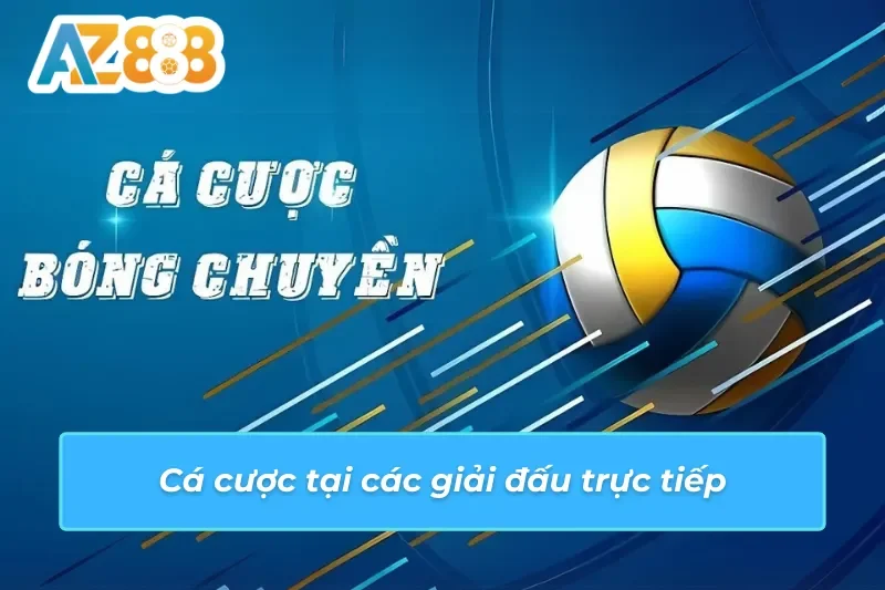 Những kèo cược hấp dẫn người chơi của bóng chuyền AZ888