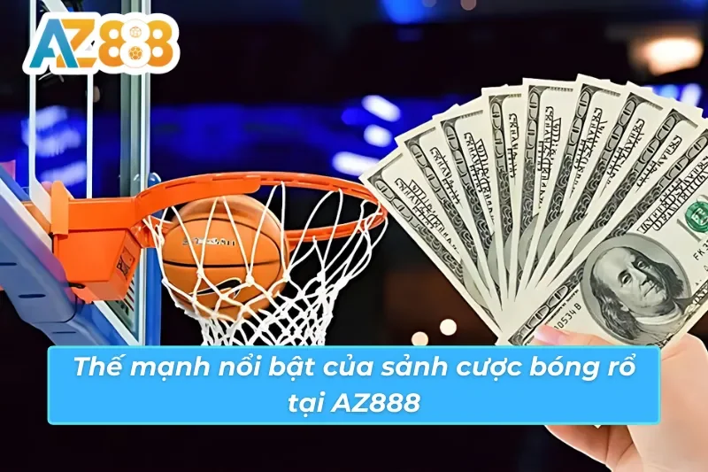 Ưu điểm vượt trội mà bóng rổ AZ888 mang lại cho người chơi 