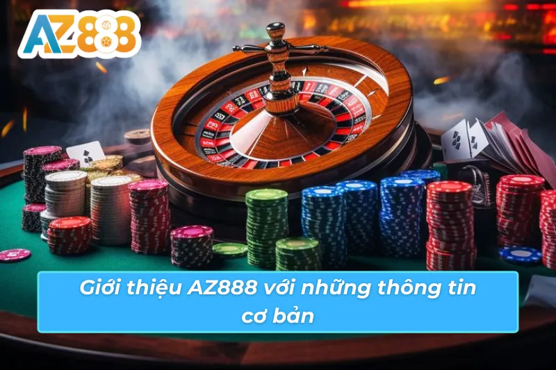 Giới thiệu những thông tin cơ bản về nhà cái AZ888