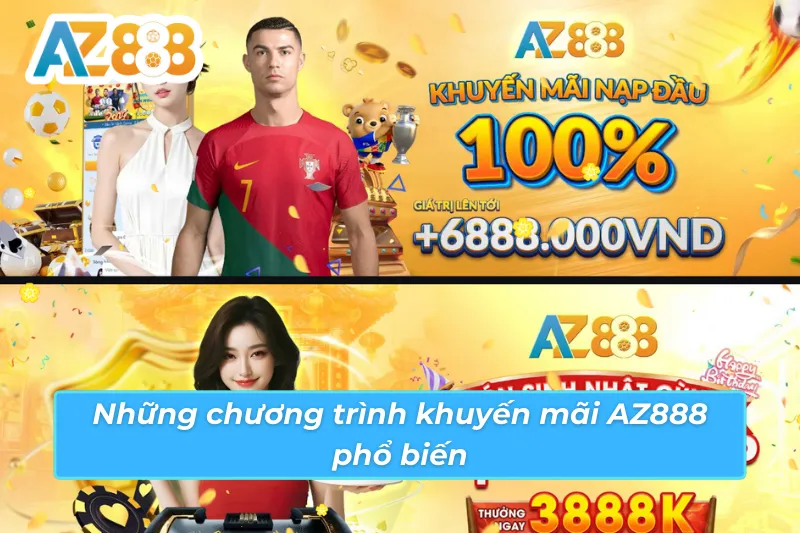 Khuyến Mãi AZ888 - Cơ Hội Vàng Dành Cho Người Chơi 3 Những chương trình khuyến mãi AZ888 phổ biến