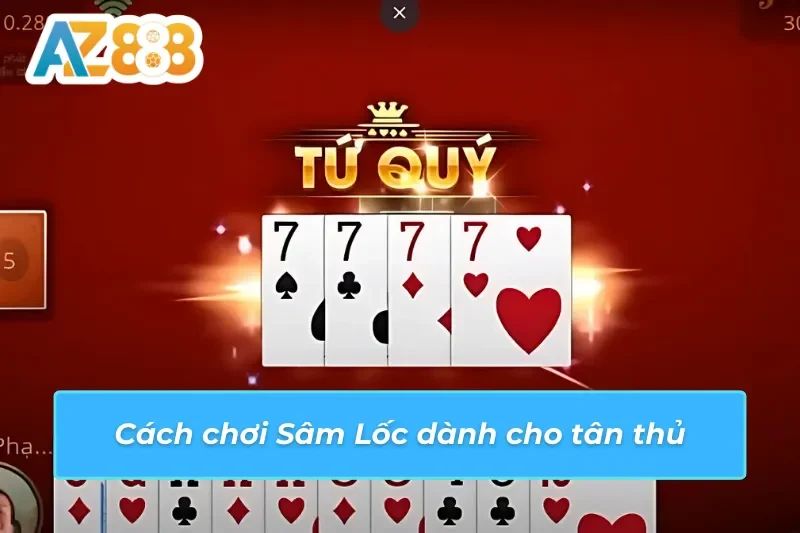 Sâm Lốc - Cách Chơi Bài Khuynh Đảo Mọi Bàn Cược Tại AZ888 4 Cách thức đặt cược Sâm Lốc AZ888 dễ trúng thưởng