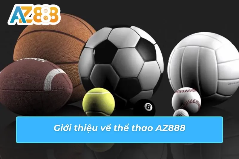 Thông tin nổi bật về dịch vụ thể thao AZ888