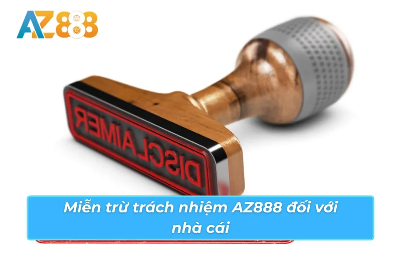 Tuyên bố miễn trừ trách nhiệm AZ888 cho nhà cái